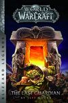 Warcraft: The Last Guardian (Warcraft: Blizzard Legends)