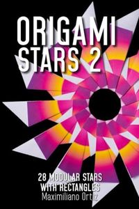 ORIGAMI STARS 2: 28 Modular Stars With Rectangles