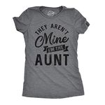 Womens They Arent Mine Im The Aunt Tshirt Funny Niece Nephew Tee, Dark Heather Grey, X-Large