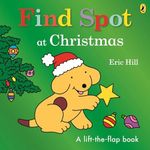 Find Spot at Christmas: A Lift-the-