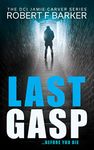 LAST GASP A gripping serial killer thriller with a stunning twist: Book #1 of The Detective Jamie Carver Series (DCI Jamie Carver)