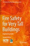 Fire Safety for Very Tall Buildings: Engineering Guide (The Society of Fire Protection Engineers Series)