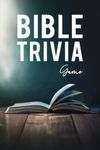 Bible Trivia Game: The Ultimate Bible Quiz Book to Test Your Knowledge and Improve Your Understanding of the Scriptures