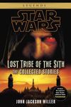 Lost Tribe of the Sith: Star Wars Legends: The Collected Stories (Star Wars: Lost Tribe of the Sith - Legends)