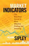 Market Indicators: The Best-Kept Secret to More Effective Trading and Investing