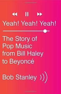 Yeah! Yeah! Yeah! – The Story of Pop Music from Bill Haley to Beyoncé