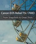 Canon EOS Rebel T5i / 700D: From Snapshots to Great Shots