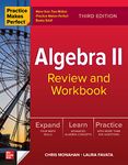 Practice Makes Perfect: Algebra II Review and Workbook, Third Edition