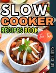 Slow Cooker Recipes Book for Two: 60 Easy Homemade Cooking Meals Cookbook for Beginners in UK