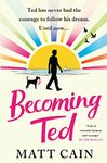 Becoming Ted: The joyful, uplifting and intriguing new novel from the author who brought us #AlbertEntwistle