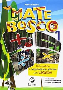 Mate nel bosco. Libro-quaderno di matematica e scienze per le vacanze. Per la Scuola media (Vol. 1)