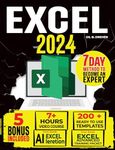 Excel 2024: The Must-Have Guide to Master Microsoft Excel | From Beginner to Pro in less than 7 Days | Step-by-step Formulas and Functions with Tutorials and Illustration