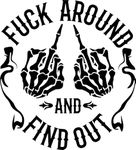 Fuck Around And Find Out - Vinyl Decal for Cars, Trucks, Motorcycles, Vans, Laptops, ToolBoxes, Windows, Mobiles, etc (5x6, Black)