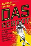 Das Reboot: How German Soccer Reinvented Itself and Conquered the World