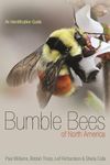 Bumble Bees of North America: An Identification Guide: 89 (Princeton Field Guides, 89)