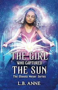 The Girl Who Captured the Sun (Sheena Meyer): 3