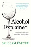 Alcohol Explained: 1 (William Porter's 'Explained')