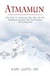 Atmamun: The path to achieving the bliss of the Himalayan Swamis. And the freedom of a living God.