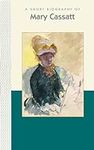 A Short Biography of Mary Cassatt (