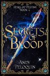 Secrets of Blood: An Epic Fantasy Action Adventure Novel (Heirs of Destiny Book 4)