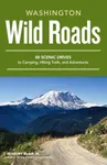 Wild Roads Washington: 80 Scenic Dr