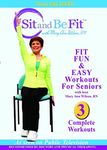 Sit and Be Fit: Fit Fun and Easy Wo