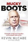 Mucky Boots: Triumphs, Trials and Tragedies of a Football Club Owner