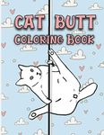 Cat Butt Colouring Book: cat butt coloring books for adults, a very schitty coloring book