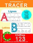 Apprenons à Tracer: Lignes Lettres Chiffres: Cahier d'écriture pour maternelles: PS, MS, GS, et CP: Cahier d'activités et de coloriage pour les enfants