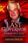 The Last Governor: Chris Patten and the Handover of Hong Kong