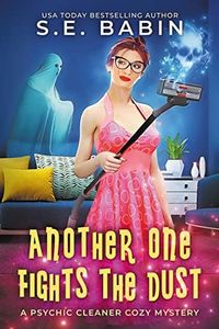 Another One Fights the Dust: A Psychic Cleaner Cozy Mystery