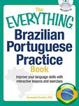 The Everything Brazilian Portuguese Practice Book With Cd: Improve your language skills with inteactive lessons and exercises (Everything® Series)