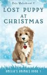 Lost Puppy at Christmas: Amelia's Animals Book 1