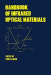 Handbook of Infrared Optical Materials (Optical Science and Engineering)