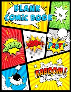 Blank Comic Book: Blank Comic Book: Draw Your own Comics And Create The Best Stories. Comic Panels for Drawing. Templates for Comics.