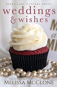 Weddings & Wishes (Berry Lake Cupcake Posse Book 4)