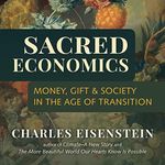 Sacred Economics: Money, Gift, and 