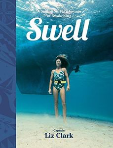 Swell: A Sailing Surfer's Voyage of Awakening