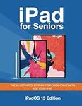 iPad for Seniors: The illustrated, Step-by-step guide on how to use your iPad (Senior Guides)