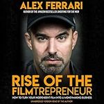 Rise of the Filmtrepreneur: How to 