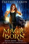 Magic Born (The Elustria Chronicles: Magic Born Book 1)