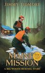 Maine Mission: A Big Woods Hunting Story
