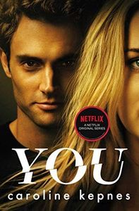 You: a completely addictive serial killer thriller! Now a major Netflix series (YOU series Book 1)