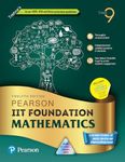 Pearson IIT Foundation'24 Mathematics Class 9, As Per CBSE, ICSE . For JEE | NEET | NSTE | Olympiad|Free access to elibrary, vidoes & Myinsights Self Preparation - 6th Edition By Pearson