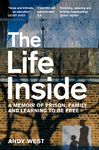 The Life Inside: A Memoir of Prison, Family and Learning to Be Free