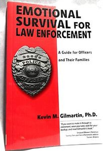 Emotional survival for law enforcement: A guide for officers and their families