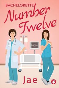 Bachelorette Number Twelve (Heart-to-Heart Medical Romance Series)