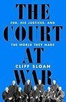 The Court at War: FDR, His Justices, and the World They Made