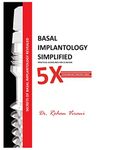 Basal Implantology Simplified: 5x YOUR IMPLANT PRACTISE: 1 (Dental Implants)