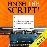 Finish the Script!: A College Screenwriting Course in Book Form